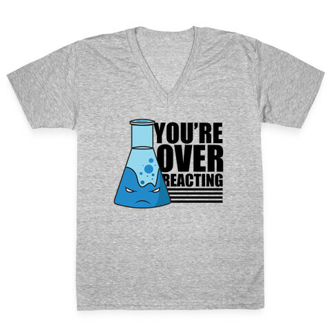 You're Overreacting V-Neck Tee Shirt