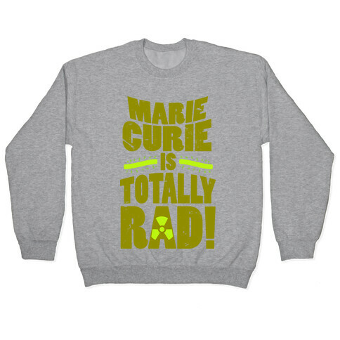 Marie Curie Is Rad Pullover