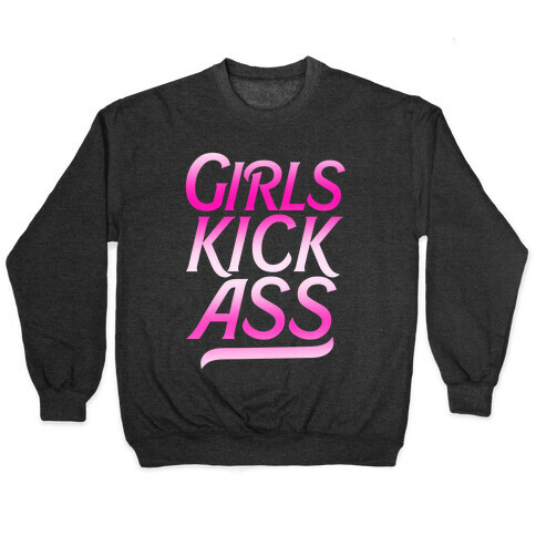 Girls Kick Ass Pullover