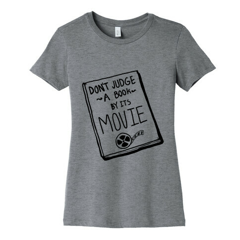 Never Judge a Book by its Movie! Womens T-Shirt