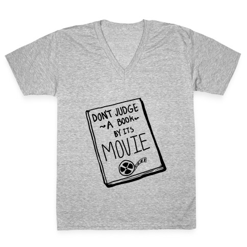 Never Judge a Book by its Movie! V-Neck Tee Shirt