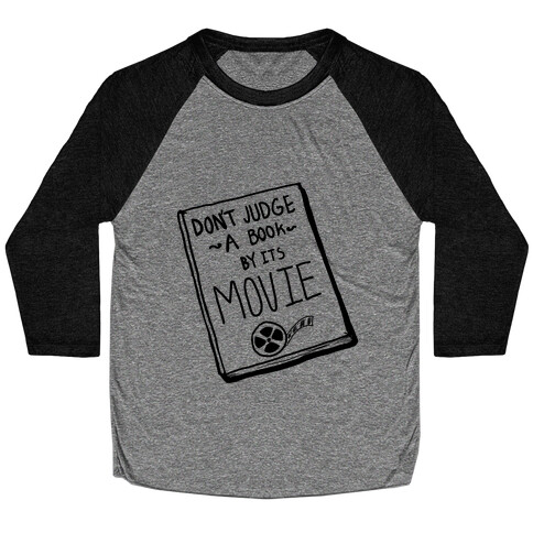 Never Judge a Book by its Movie! Baseball Tee