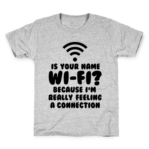 Is Your Name Wi-Fi? Kids T-Shirt