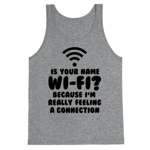 Is Your Name Wi-Fi? Tank Top
