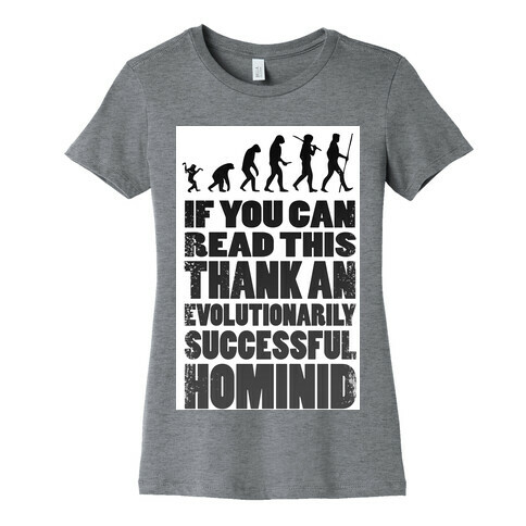 Thank an Evolutionarily Successful Hominid!  Womens T-Shirt