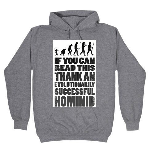 Thank an Evolutionarily Successful Hominid!  Hooded Sweatshirt