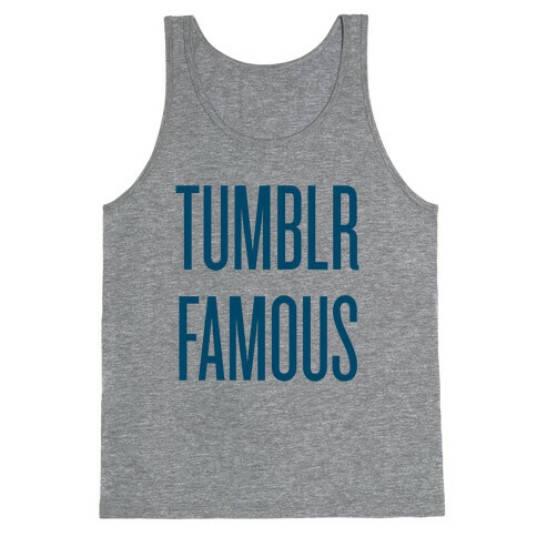 Tumblr Famous Tank Top