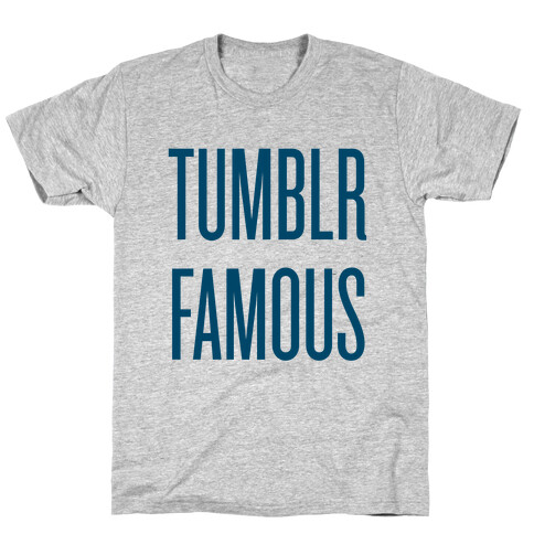 Tumblr Famous T-Shirt
