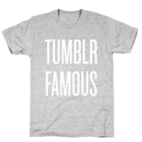 Tumblr Famous T-Shirt