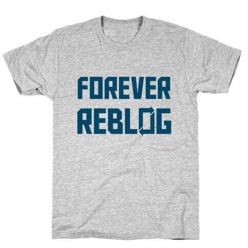 Forever Reblog T-Shirt