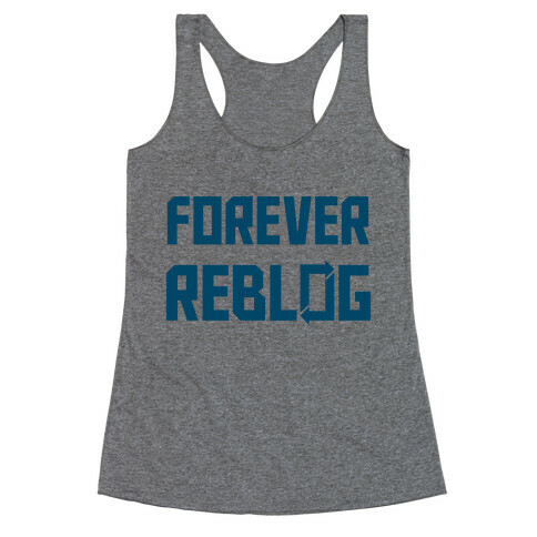 Forever Reblog Racerback Tank Top