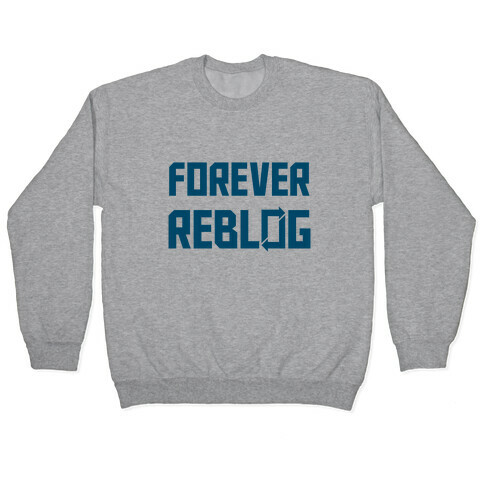 Forever Reblog Pullover