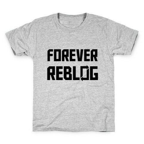 Forever Reblog Kids T-Shirt