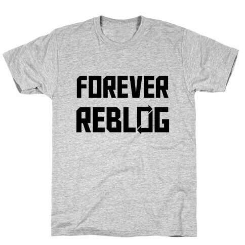 Forever Reblog T-Shirt