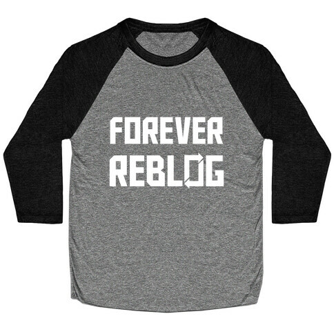 Forever Reblog Baseball Tee