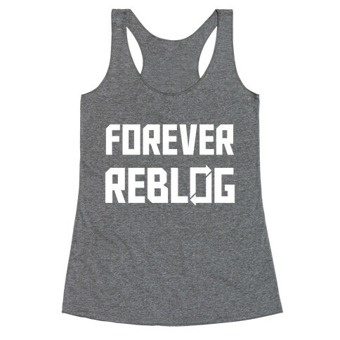 Forever Reblog Racerback Tank Top