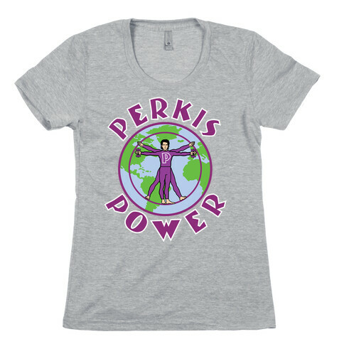 Perkis Power I'm Perkisizing Womens T-Shirt