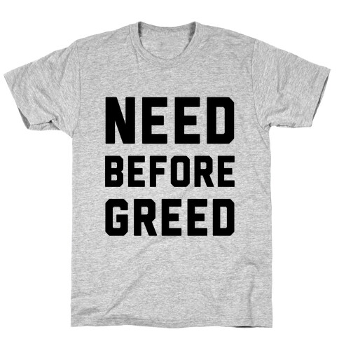 Need Before Greed T-Shirt