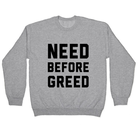 Need Before Greed Pullover