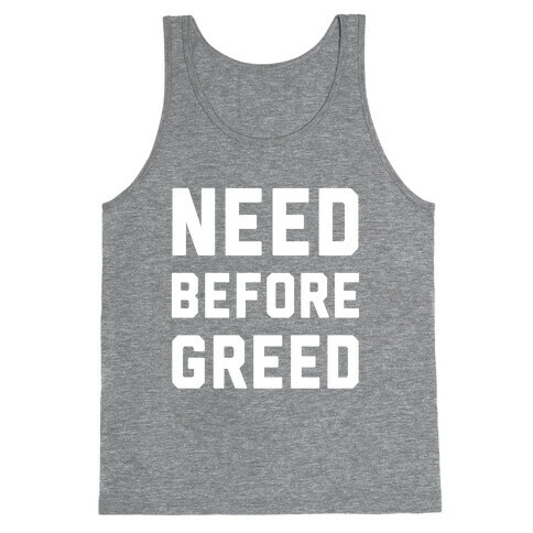 Need Before Greed Tank Top