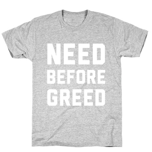 Need Before Greed T-Shirt