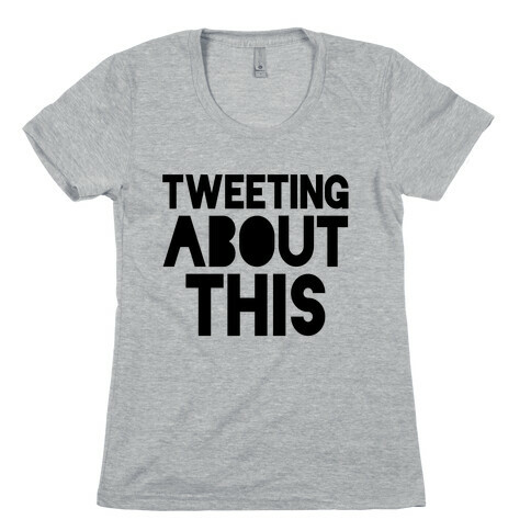 Tweeting About This Womens T-Shirt