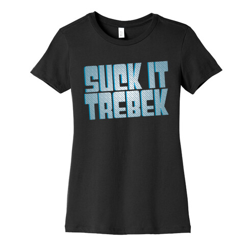 Suck it Trebek Womens T-Shirt