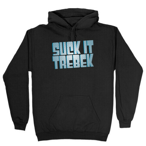 Suck it Trebek Hooded Sweatshirt