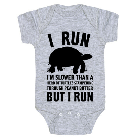 I Run Slower Than A Herd Of Turtles Baby One-Piece