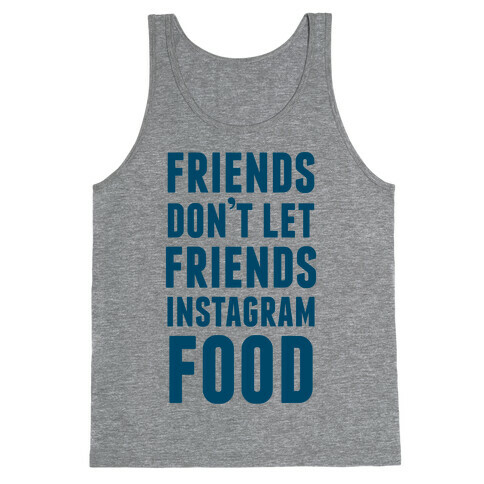 Friends Don't Let Friends Instagram Food Tank Top