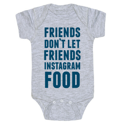 Friends Don't Let Friends Instagram Food Baby One-Piece