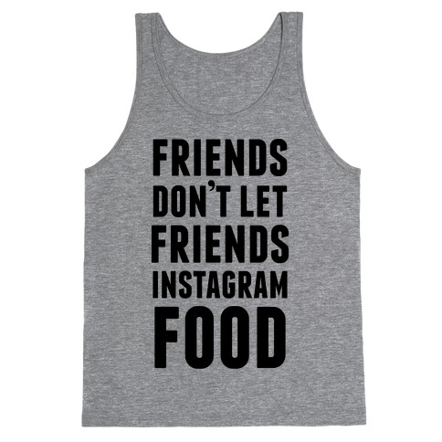 Friends Don't Let Friends Instagram Food Tank Top