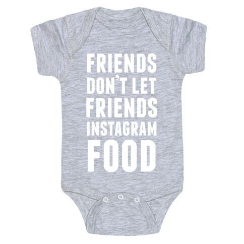 Friends Don't Let Friends Instagram Food Baby One-Piece