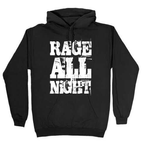 Rage All Night Hooded Sweatshirt