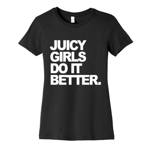 Juicy Girls Do It Better Womens T-Shirt