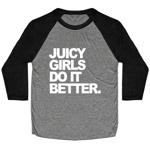 Juicy Girls Do It Better Baseball Tee