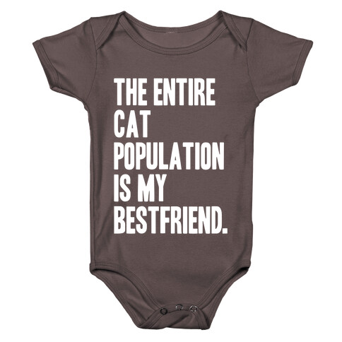 The Entire Cat Population Is My Best Friend Baby One-Piece