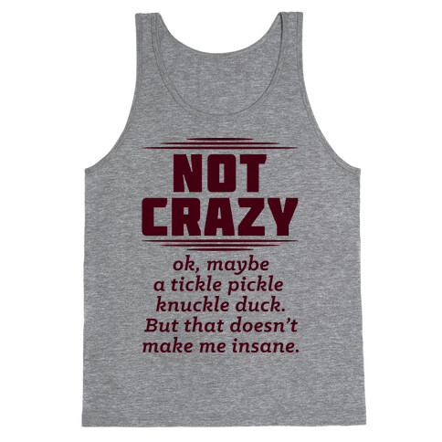 Not Crazy  Tank Top