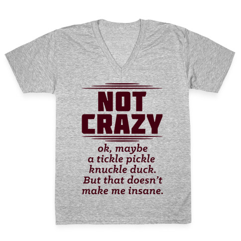 Not Crazy  V-Neck Tee Shirt