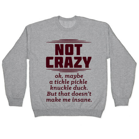 Not Crazy  Pullover
