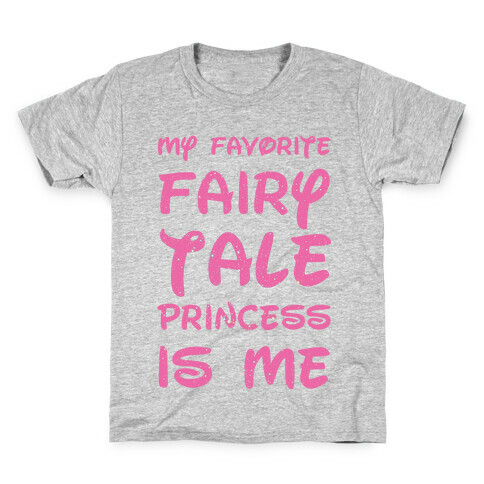 My Favorite Fairy Tale Princess Is Me Kids T-Shirt