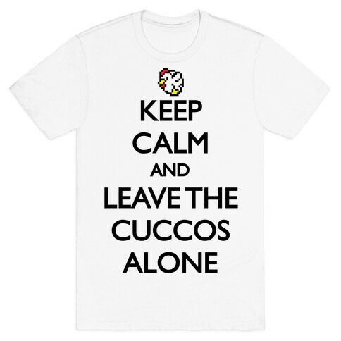 Keep Calm And Leave The Cuccos Alone T-Shirt