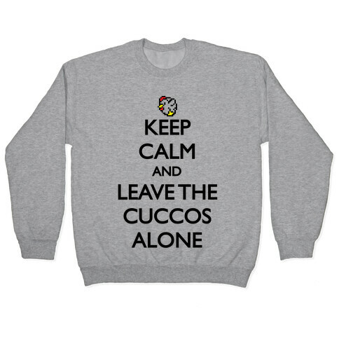 Keep Calm And Leave The Cuccos Alone Pullover