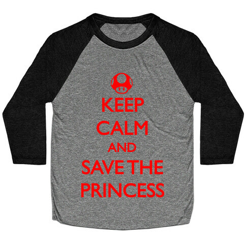 Keep Calm And Save The Princess Baseball Tee