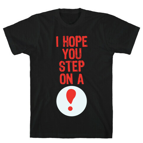 I Hope You Step On A Pitfall T-Shirt