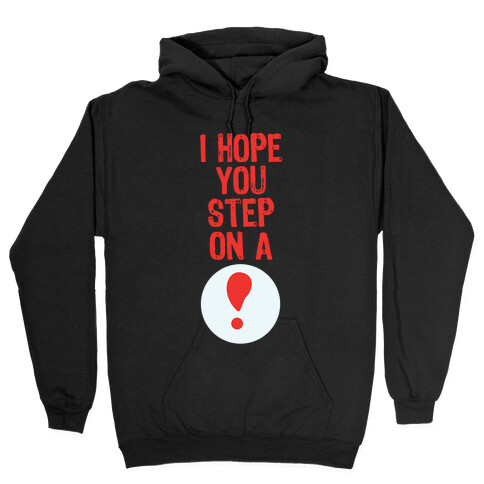 I Hope You Step On A Pitfall Hooded Sweatshirt