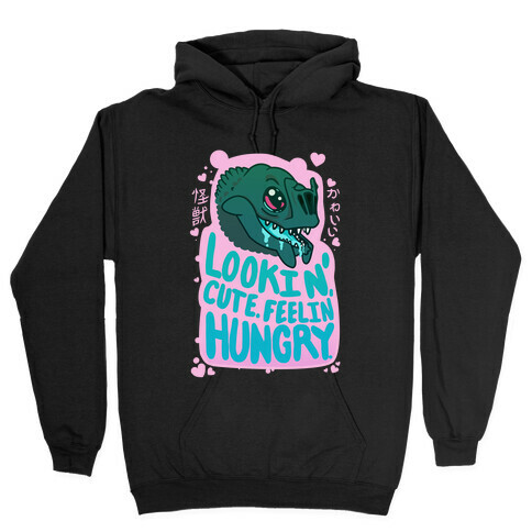 Kawaii Kaiju: Lookin' Cute. Feelin' Hungry. Hooded Sweatshirt