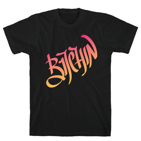 Bitchin T-Shirt