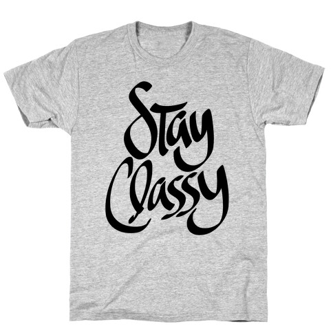 Stay Classy T-Shirt