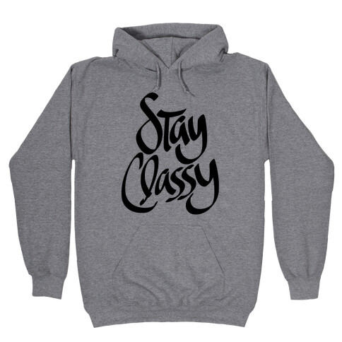 Stay Classy Hooded Sweatshirt